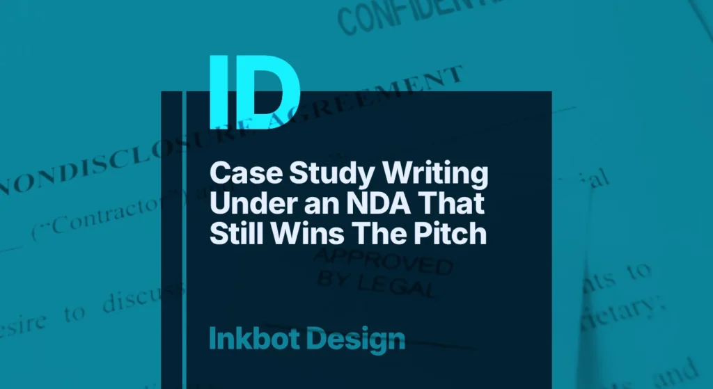Case Study Writing Under An Nda That Still Wins The Pitch — Brand Insights | Inkbot Design