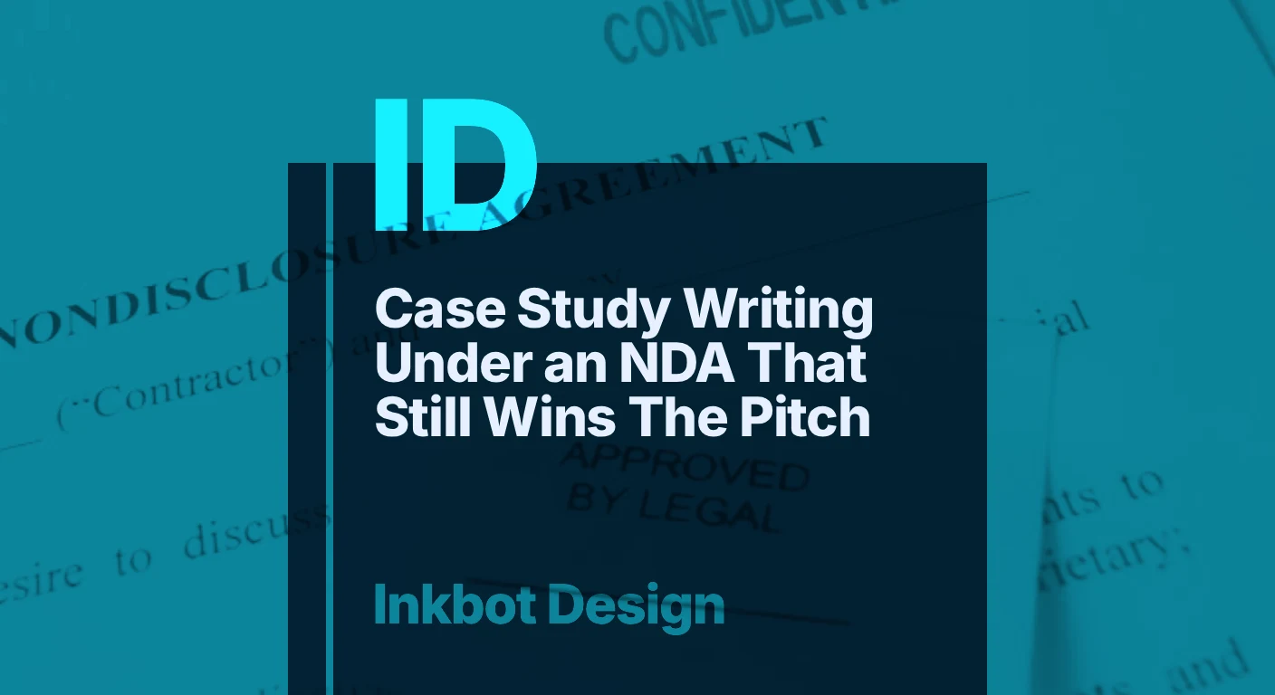 Case Study Writing Under An Nda That Still Wins The Pitch — Brand Insights | Inkbot Design