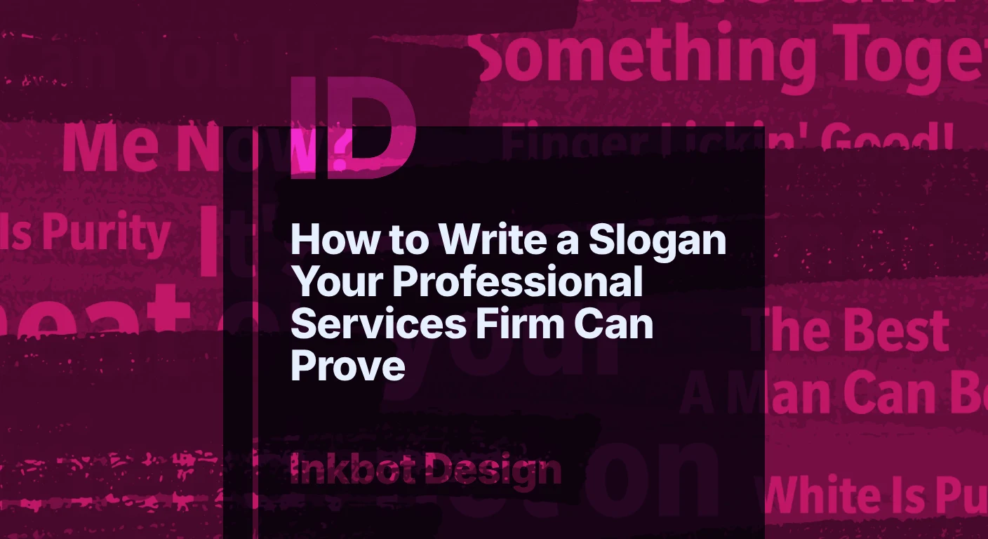 © 2026 Inkbot Design How To Write A Slogan Your Professional Services Firm Can Prove — Brand Strategy | Inkbot Design