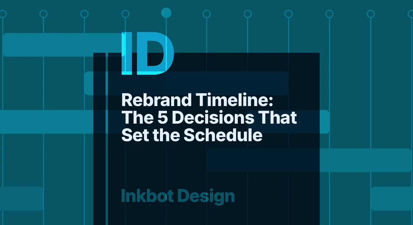 Rebrand Timeline: The 5 Decisions That Set The Schedule — Brand Insights | Inkbot Design