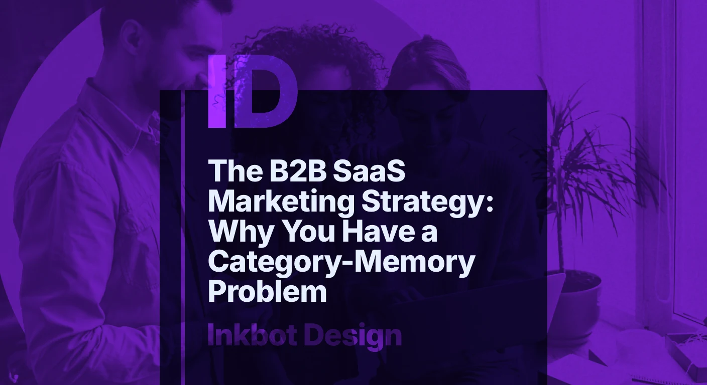 The B2B Saas Marketing Strategy: Why You Have A Category Memory Problem — Specialist Branding | Inkbot Design