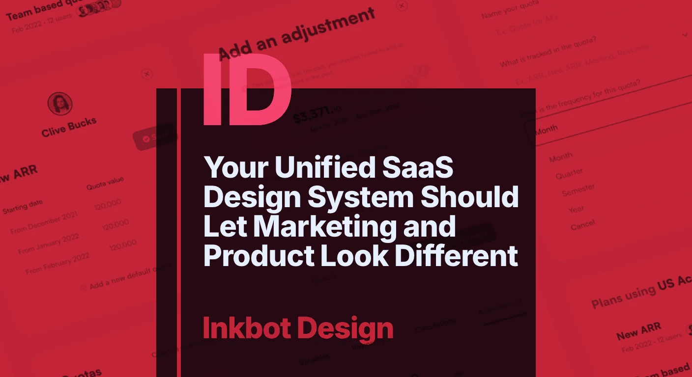 Your Unified Saas Design System Should Let Marketing And Product Look Different — Digital Brand Experience | Inkbot Design