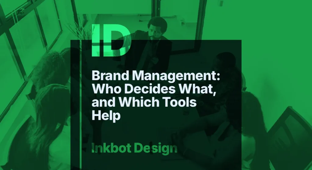 Brand Management: Who Decides What, And Which Tools Help — Brand Insights | Inkbot Design