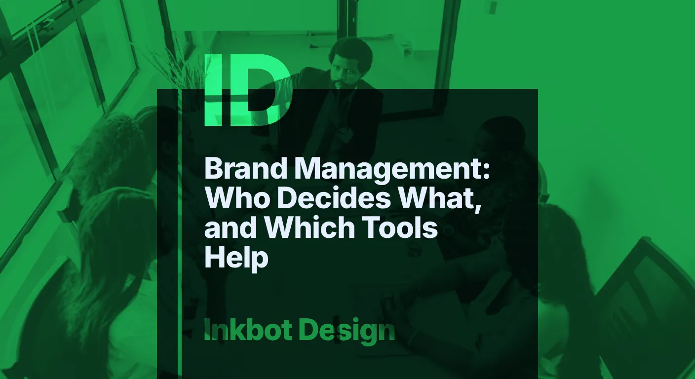 Brand Management: Who Decides What, And Which Tools Help — Brand Insights | Inkbot Design