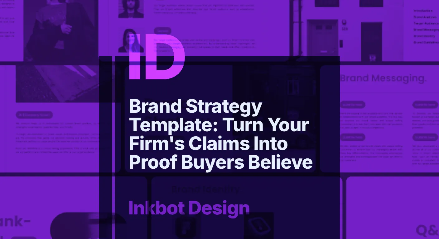 © 2026 Inkbot Design Brand Strategy Template: Turn Your Firm'S Claims Into Proof Buyers Believe — Brand Strategy | Inkbot Design