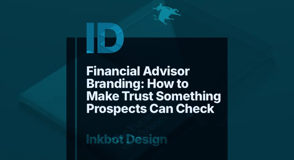 Financial Advisor Branding: How To Make Trust Something Prospects Can Check — Specialist Branding | Inkbot Design